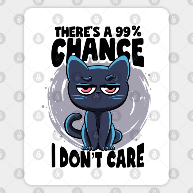 There's a 99% Chance I Don't Care Cat Irony And Sarcasm Magnet by MerchBeastStudio